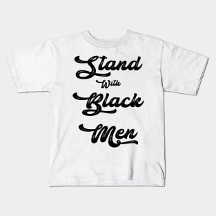 Stand With Black Men - Gift Family Kids T-Shirt